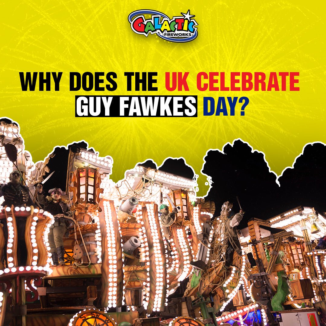 Why Does the UK Celebrate Guy Fawkes Day? – Galactic Fireworks